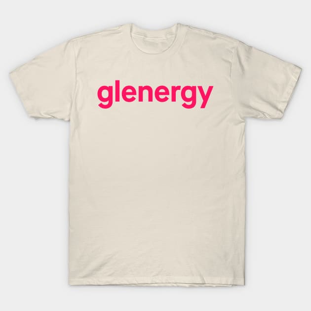 glenergy hot pink text T-Shirt by ovaryaction